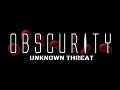 Obscurity: Unknown Threat